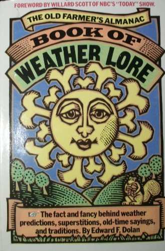 cover image The Old Farmer's Almanac Book of Weather Lore: The Fact and Fancy Behind Weather Predictions, Superstitions, Old-Time Sayings, and Traditions