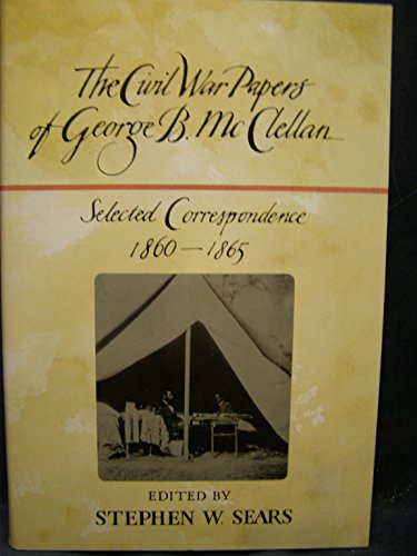 cover image The Civil War Papers of George B. McClellan: Selected Correspondence, 1860-1865