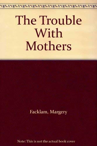 cover image The Trouble with Mothers