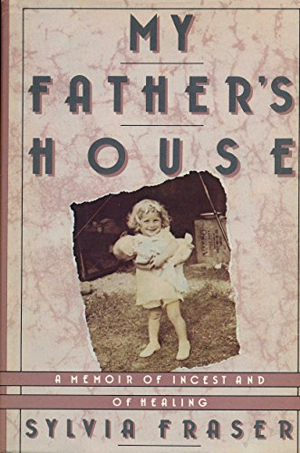 My Father S House A Memoir Of Incest And Of Healing By Sylvia Fraser