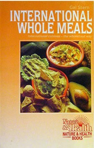 cover image International Whole Meals: International Cuisines-The Whole Food Way