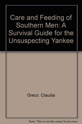 cover image Care and Feeding of Southern Men: A Survival Guide for the Unsuspecting Yankee