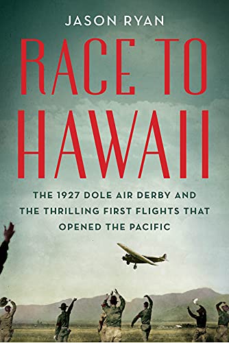 cover image Race to Hawaii: The 1927 Dole Air Derby and the Thrilling First Flights That Opened the Pacific