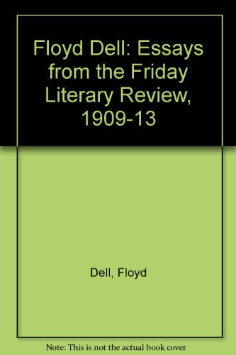 cover image Floyd Dell: Essays from the Friday Literary Review, 1909-1913