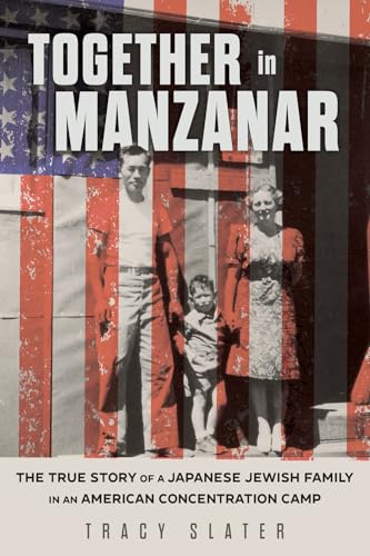 cover image Together in Manzanar: The True Story of a Japanese Jewish Family in an American Concentration Camp
