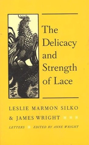 cover image The Delicacy and Strength of Lace: Letters Between Leslie Marmon Silko and James Wright