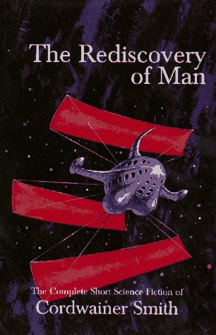 cover image The Rediscovery of Man: The Complete Short Science Fiction of Cordwainer Smith