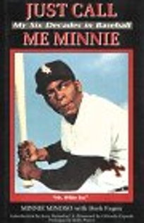 Just Call Me Minnie: My Six Decades in Baseball