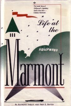 cover image Life at the Marmont: The Story of Hollywood's Legendary Hotel to the Stars