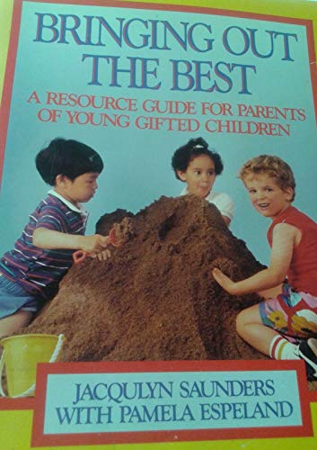 cover image Bringing Out the Best: A Resource Guide for Parents of Young Gifted Children