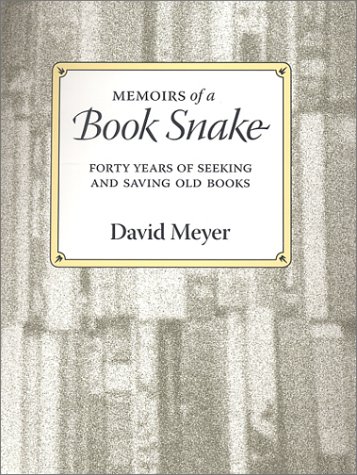 cover image MEMOIRS OF A BOOK SNAKE: Forty Years of Seeking and Saving Old Books