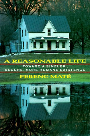 cover image A Reasonable Life: Toward a Simpler, Secure More Humane Existence