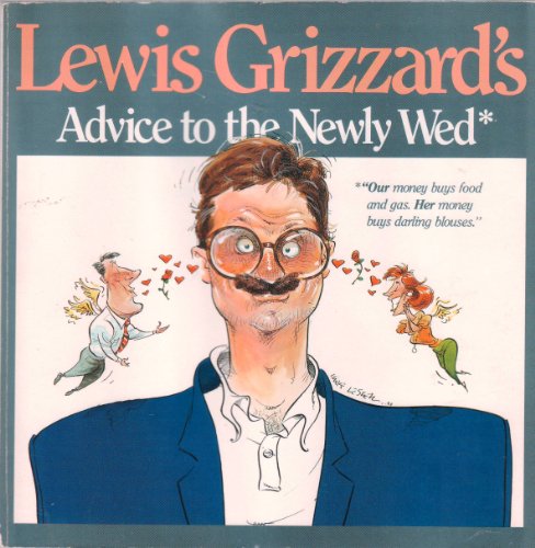 cover image Lewis Grizzard's Advice to the Newly Wed; Lewis Grizzard's Advice to the Newly Divorced