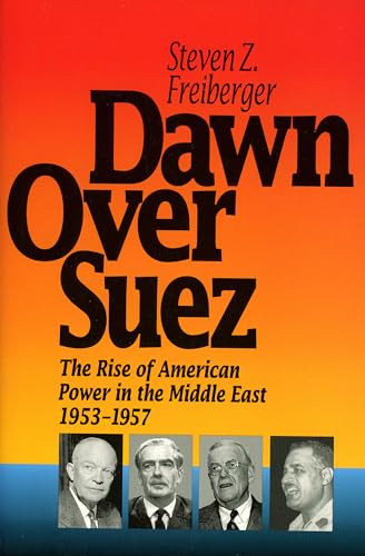cover image Dawn Over Suez: The Rise of American Power in the Middle East, 1953-1957