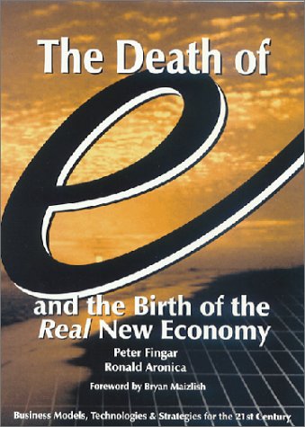 cover image THE DEATH OF "E" AND THE BIRTH OF THE REAL NEW ECONOMY: 
Business Models, Technologies and Strategies for the 21st
Century