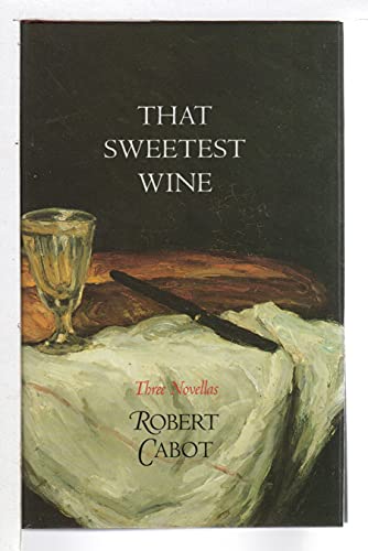 cover image That Sweetest Wine: Three Novellas
