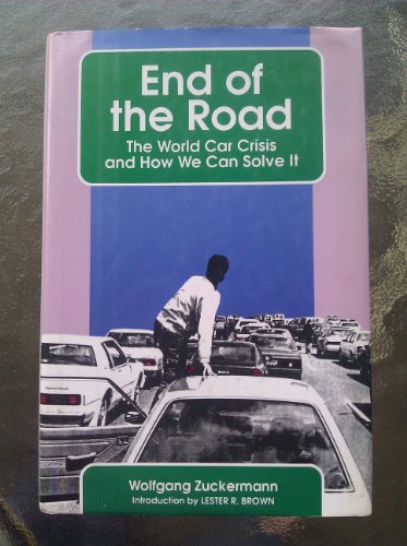 cover image End of the Road: The World Car Crisis and How We Can Solve It