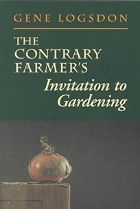 The Contrary Farmer's Invitation to Gardening