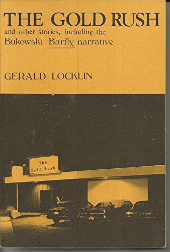 cover image The Gold Rush and Other Stories: Including the Bukowski/Barfly Narrative