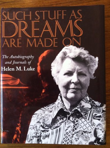 cover image Such Stuff as Dreams Are Made on: The Autobiography and Journals of Helen M. Luke