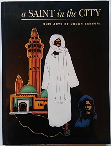 cover image A SAINT IN THE CITY: Sufi Arts of Urban Senegal