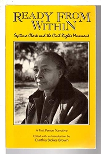 Ready from Within: Septima Clark and the Civil Rights Movement
