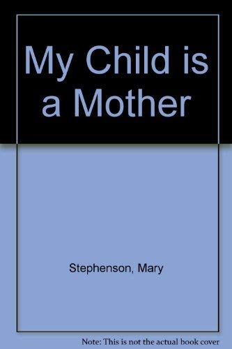 cover image My Child is a Mother: Discovering New Meanings for the Word Family