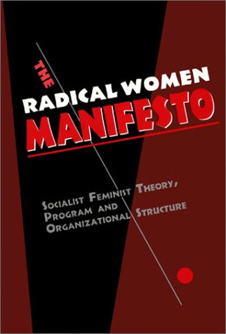 cover image The Radical Women Manifesto: Socialist Feminist Theory, Program and Organizational Structure