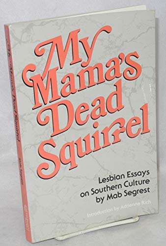 cover image My Mama's Dead Squirrel: Lesbian Essays on Southern Culture