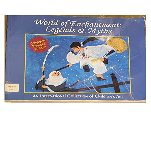 cover image World of Enchantment: Legends & Myths: An International Collection of Children's Art