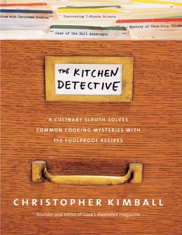 cover image THE KITCHEN DETECTIVE: A Culinary Sleuth Solves Common Cooking Mysteries with 125 Foolproof Recipes