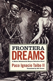 Frontera Dreams: A Hector Belascoaran Shayne Detective Novel