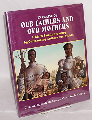cover image In Praise of Our Fathers and Our Mothers: A Black Family Treasury by Outstanding Authors and Artists
