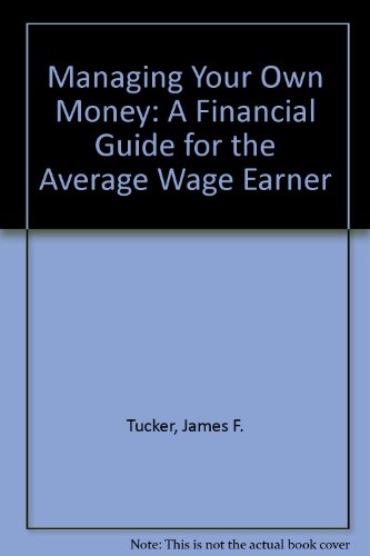 cover image Managing Your Own Money: A Financial Guide for the Average Wage Earner