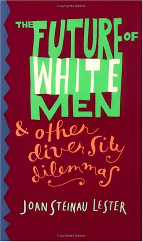 cover image The Future of White Men and Other Diversity Dilemmas