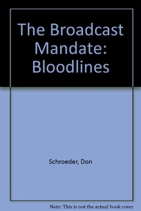 The Broadcast Mandate: Bloodlines