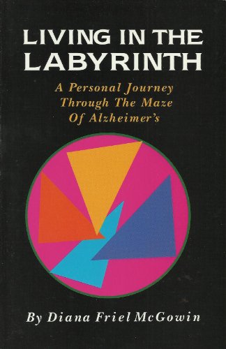 cover image Living in the Labyrinth: A Personal Journey Through the Maze of Alzheimer's Disease