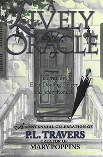 cover image A Lively Oracle: A Centennial Celebration of P.L. Travers, Creator of Mary Poppins