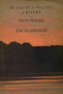 Theory and Practice of Rivers and New Poems