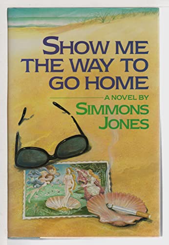 cover image Show Me the Way to Go Home