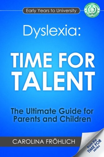 cover image Dyslexia: Time for Talent: The Ultimate Guide for Parents and Children