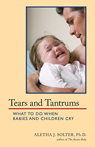 cover image Tears and Tantrums: What to Do When Babies and Children Cry