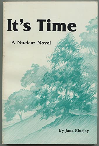 cover image It's Time: A Nuclear Novel