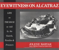 Eyewitness on Alcatraz: True Stories of Families Who Lived on the Rock