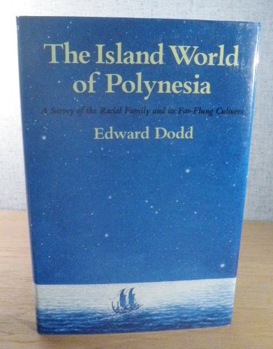 cover image The Island World of Polynesia: A Survey of the Racial Family and Its Far-Flung Cultures