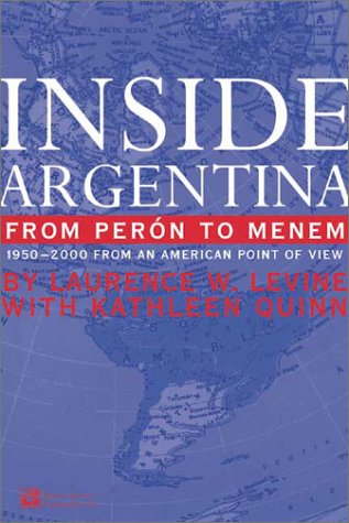 cover image Inside Argentina from Peron to Menem: 1950-2000 from an American Point of View