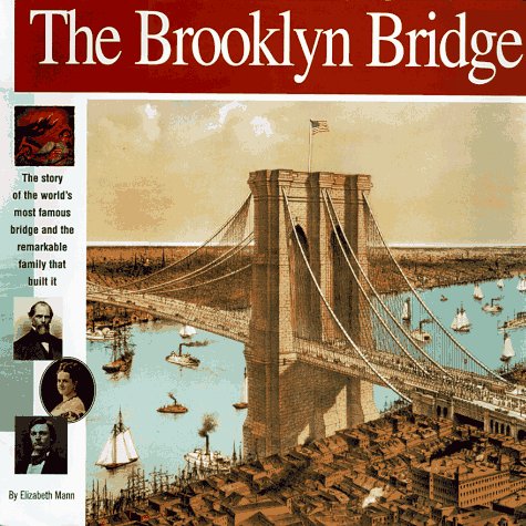 cover image The Brooklyn Bridge: The Story of the World's Most Famous Bridge and the Remarkable Family That Built It.