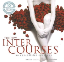 The New Intercourses: An Aphrodisiac Cookbook