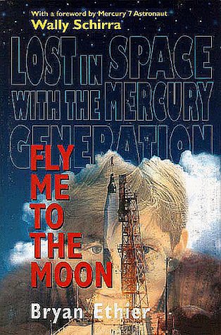 cover image Fly Me to the Moon: Lost in Space with the Mercury Generation