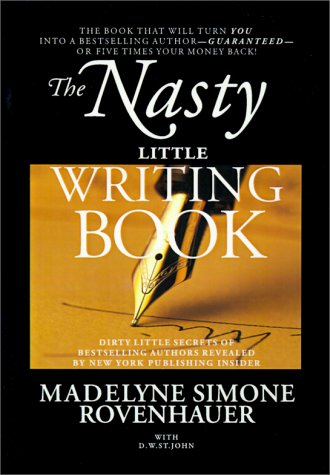 cover image The Nasty Little Writing Book: Longtime New York Publishing Insider Reveals Secrets Only Best-Selling Authors Know